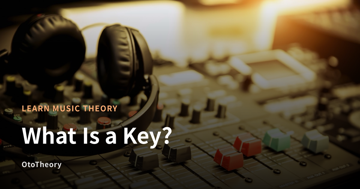 What Is a Key? | OtoTheory